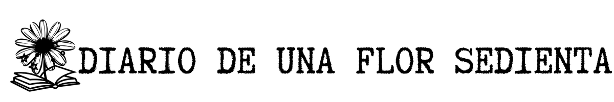 Diario de una Flor Sedienta